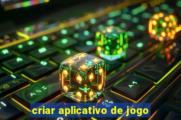 criar aplicativo de jogo